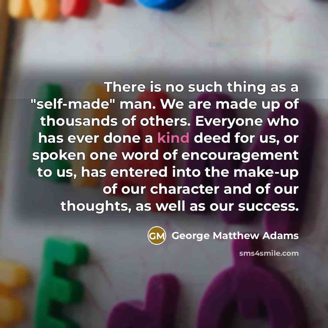 “There is no such thing as a "self-made" man. We…” quote by George Matthew Adams