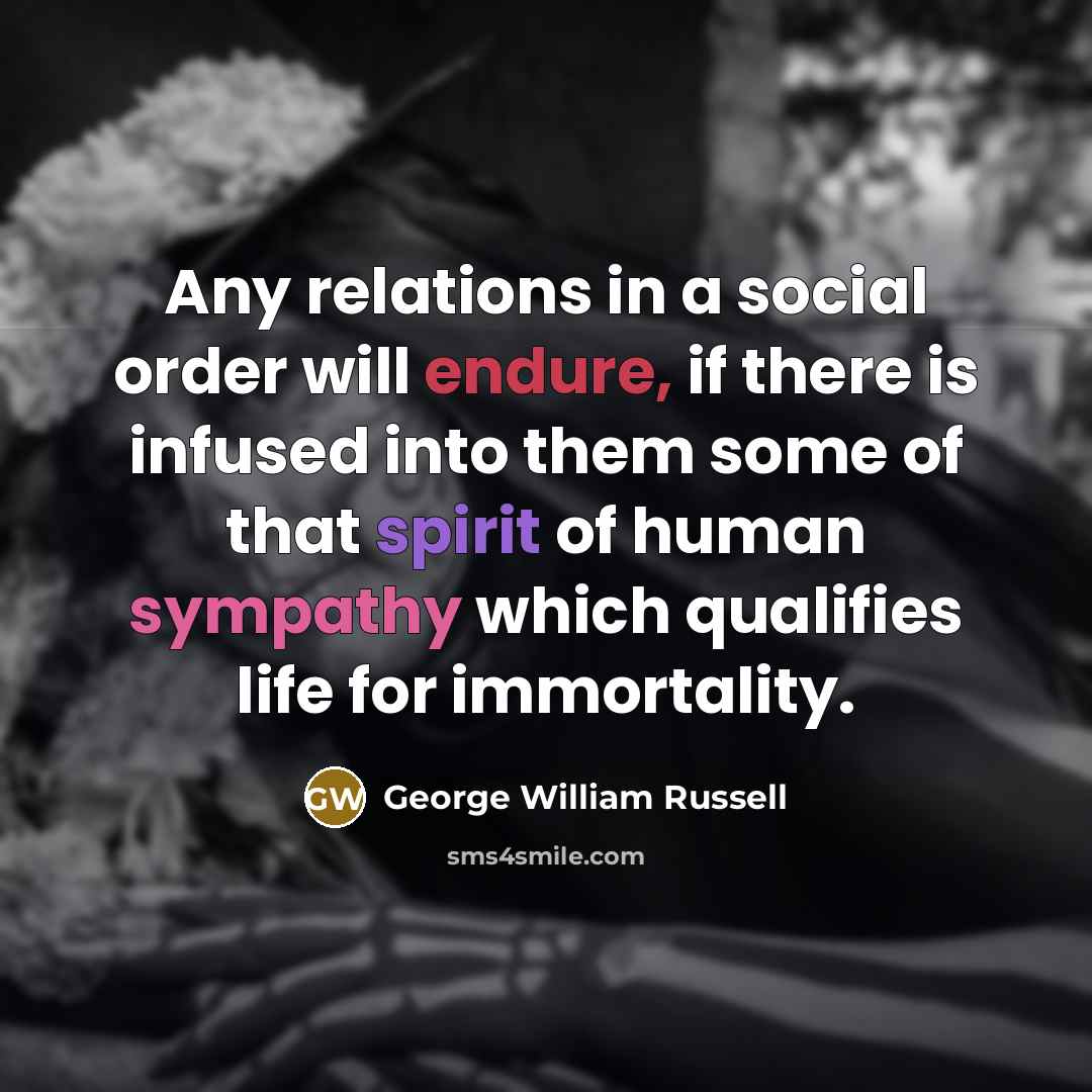 “Any relations in a social order will endure, if there…” quote by George William Russell