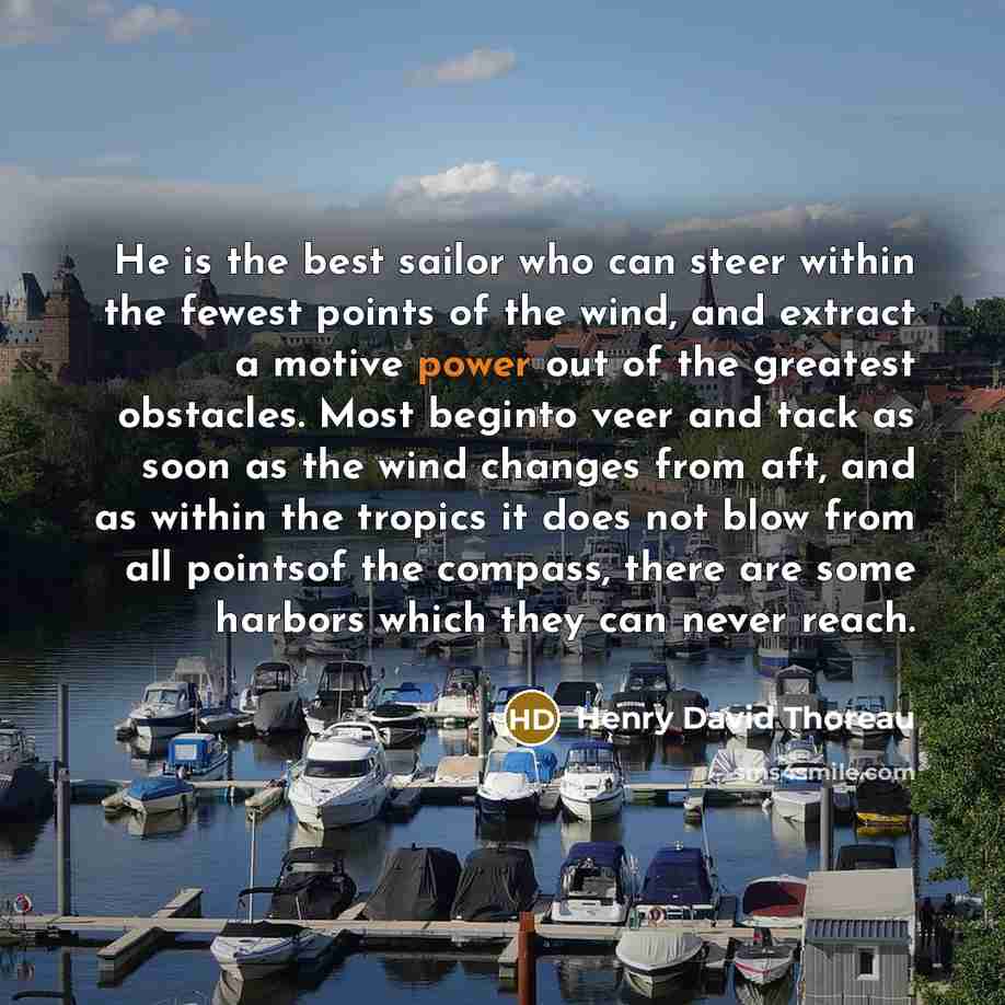 “He is the best sailor who can steer within the…” quote by Henry David Thoreau