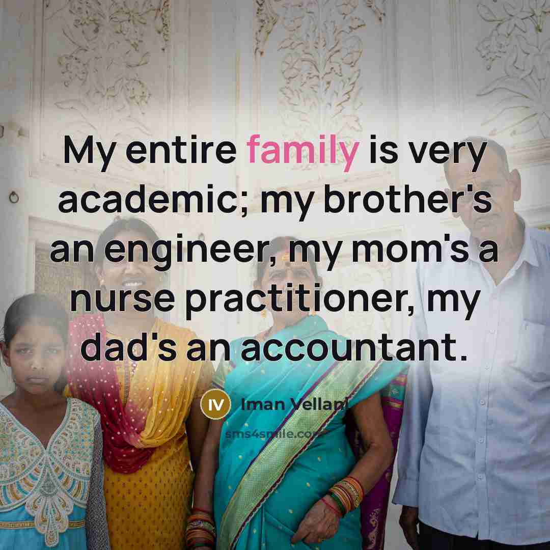 “My entire family is very academic; my brother's an engineer,…” quote by Iman Vellani