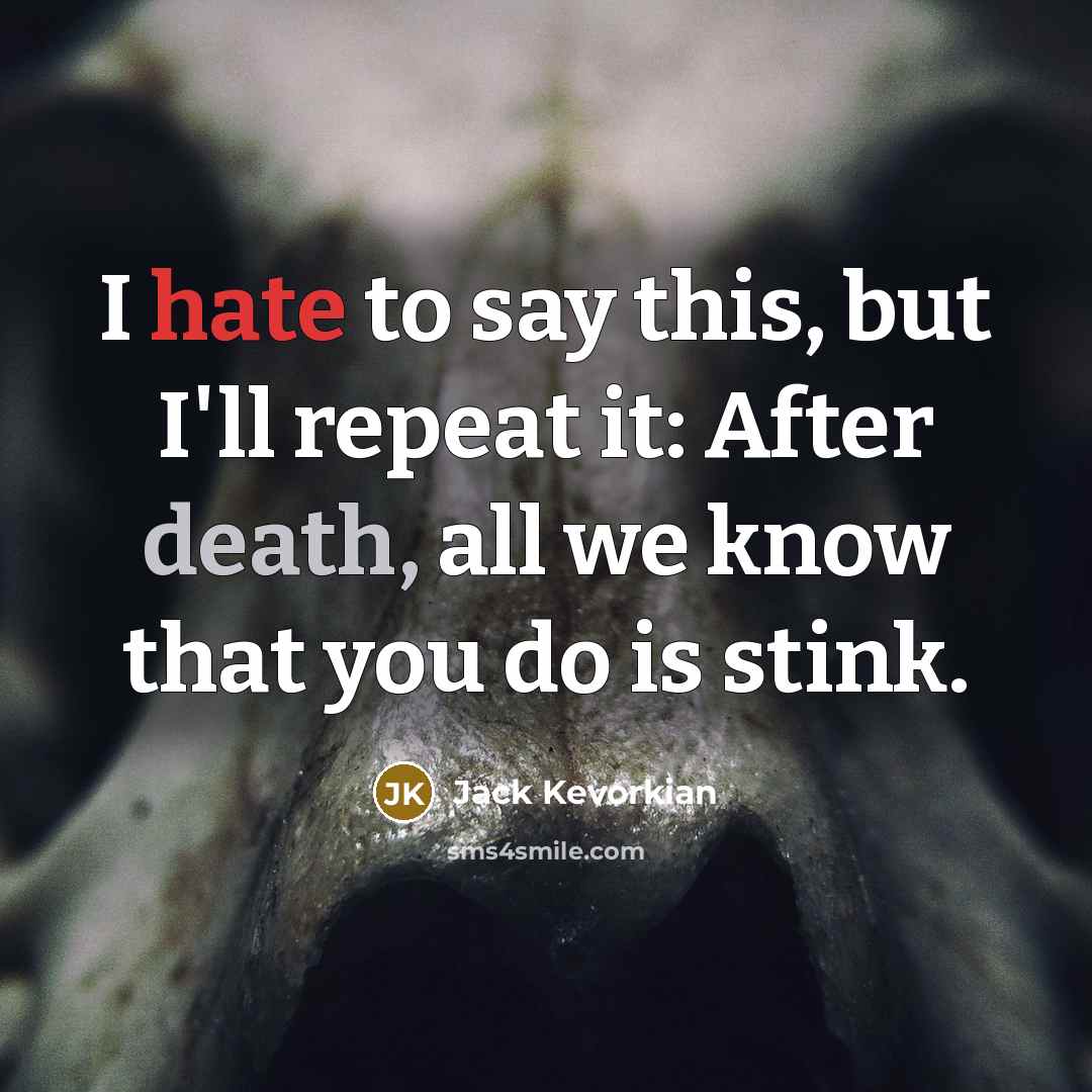 “I hate to say this, but I'll repeat it: After…” quote by Jack Kevorkian