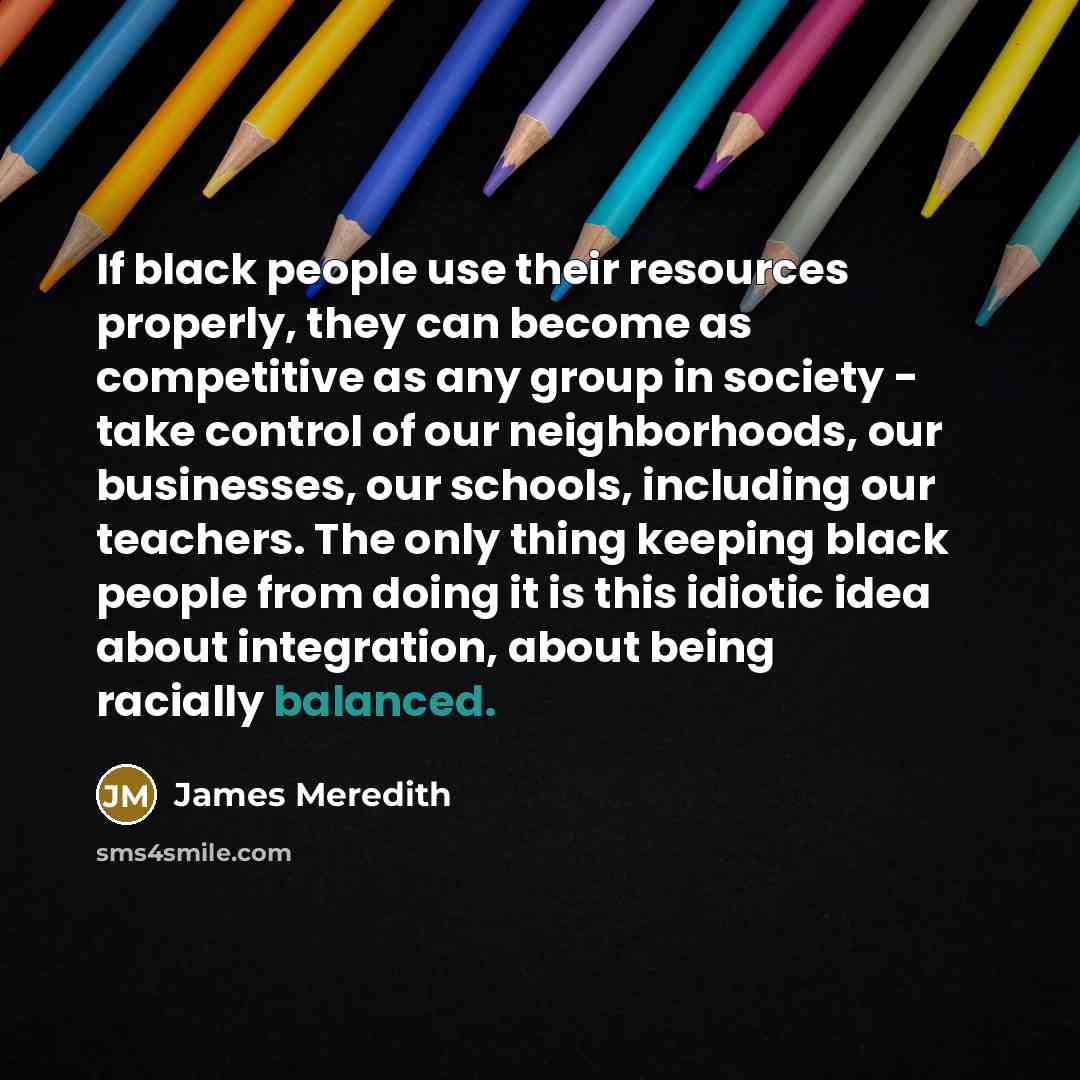 “If black people use their resources properly, they can become…” quote by James Meredith