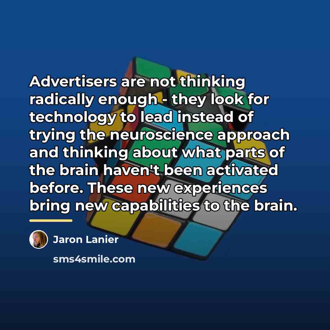 “Advertisers are not thinking radically enough - they look for…” quote by Jaron Lanier