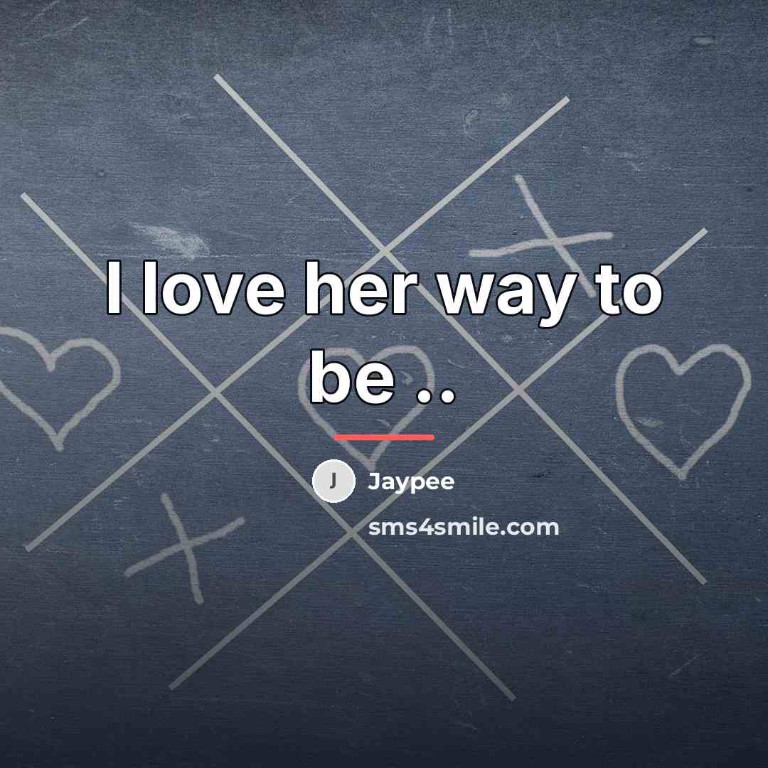“I love her way to be ..…” quote by Jaypee