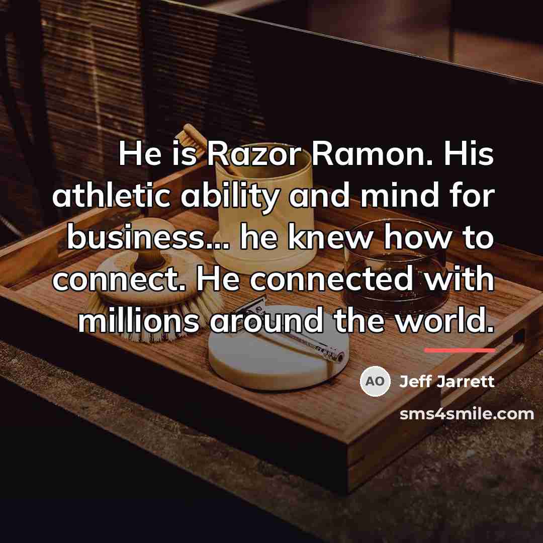 “He is Razor Ramon. His athletic ability and mind for…” quote by Jeff Jarrett