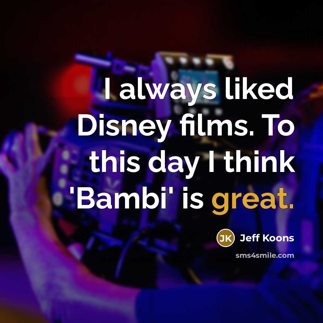 “I always liked Disney films. To this day I think…” quote by Jeff Koons