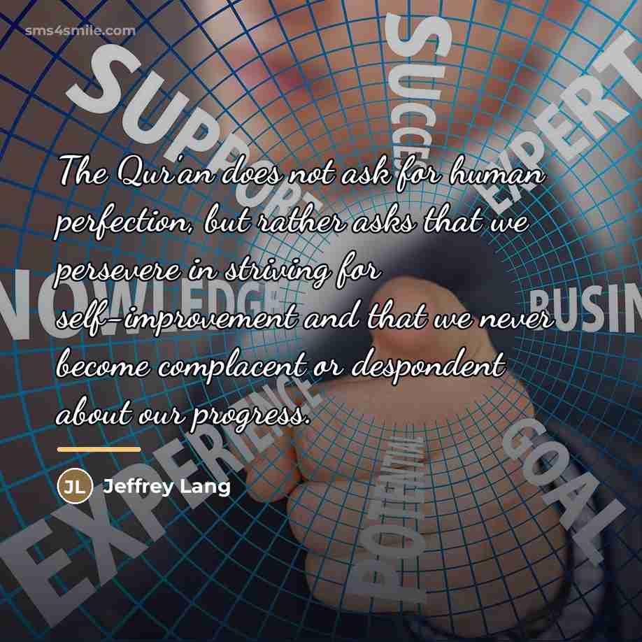 “The Qur'an does not ask for human perfection, but rather…” quote by Jeffrey Lang