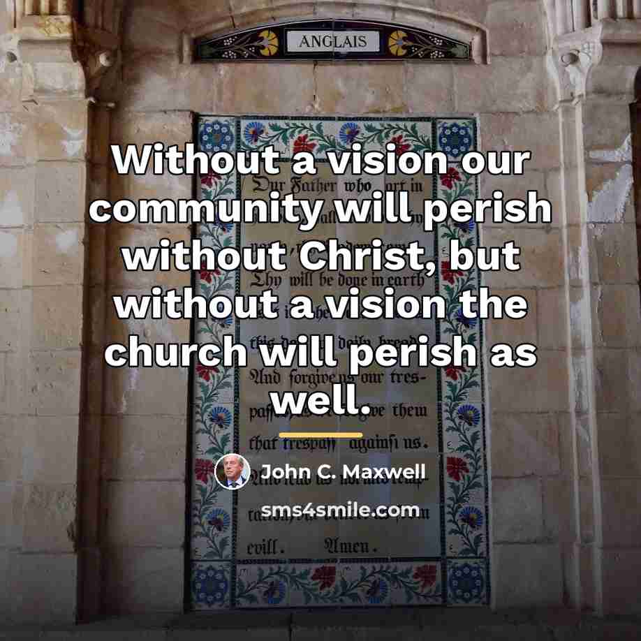 “Without a vision our community will perish without Christ, but…” quote by John C. Maxwell
