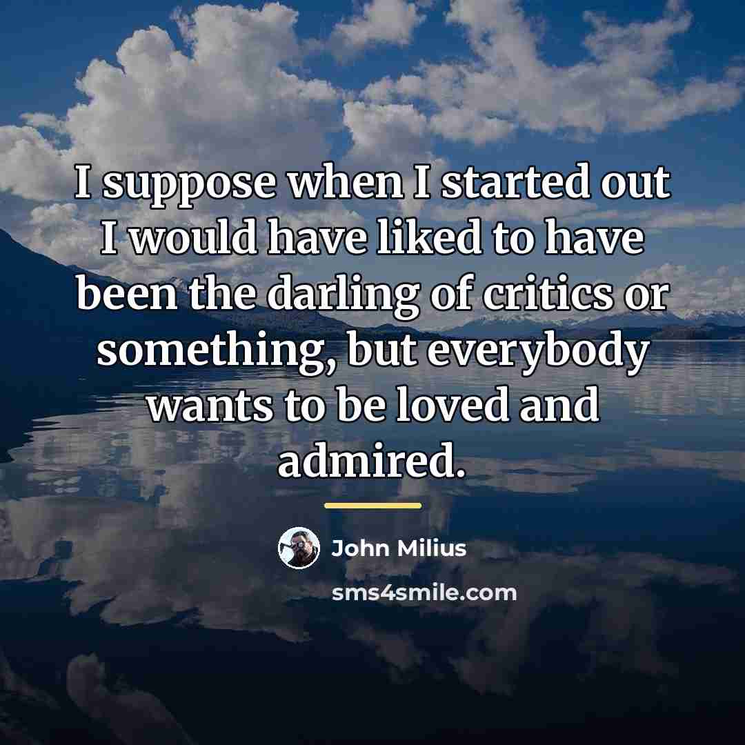 “I suppose when I started out I would have liked…” quote by John Milius