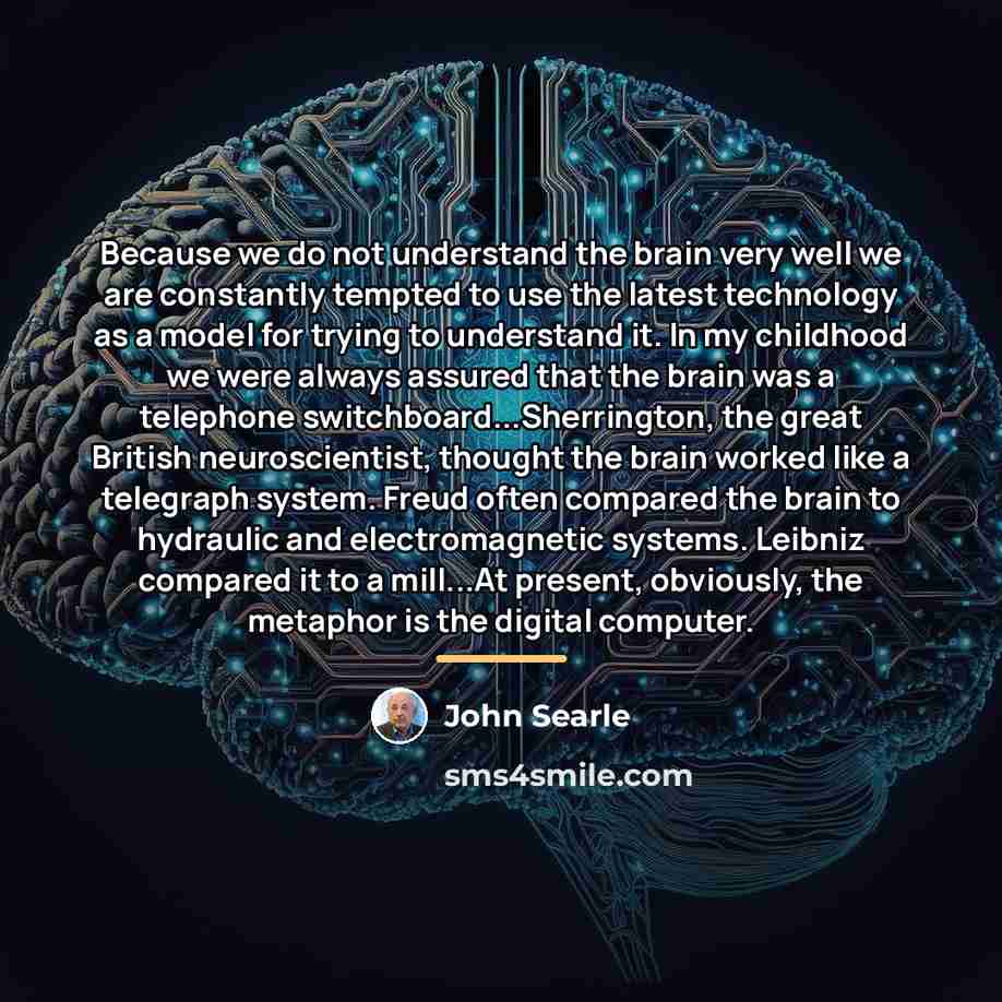“Because we do not understand the brain very well we…” quote by John Searle