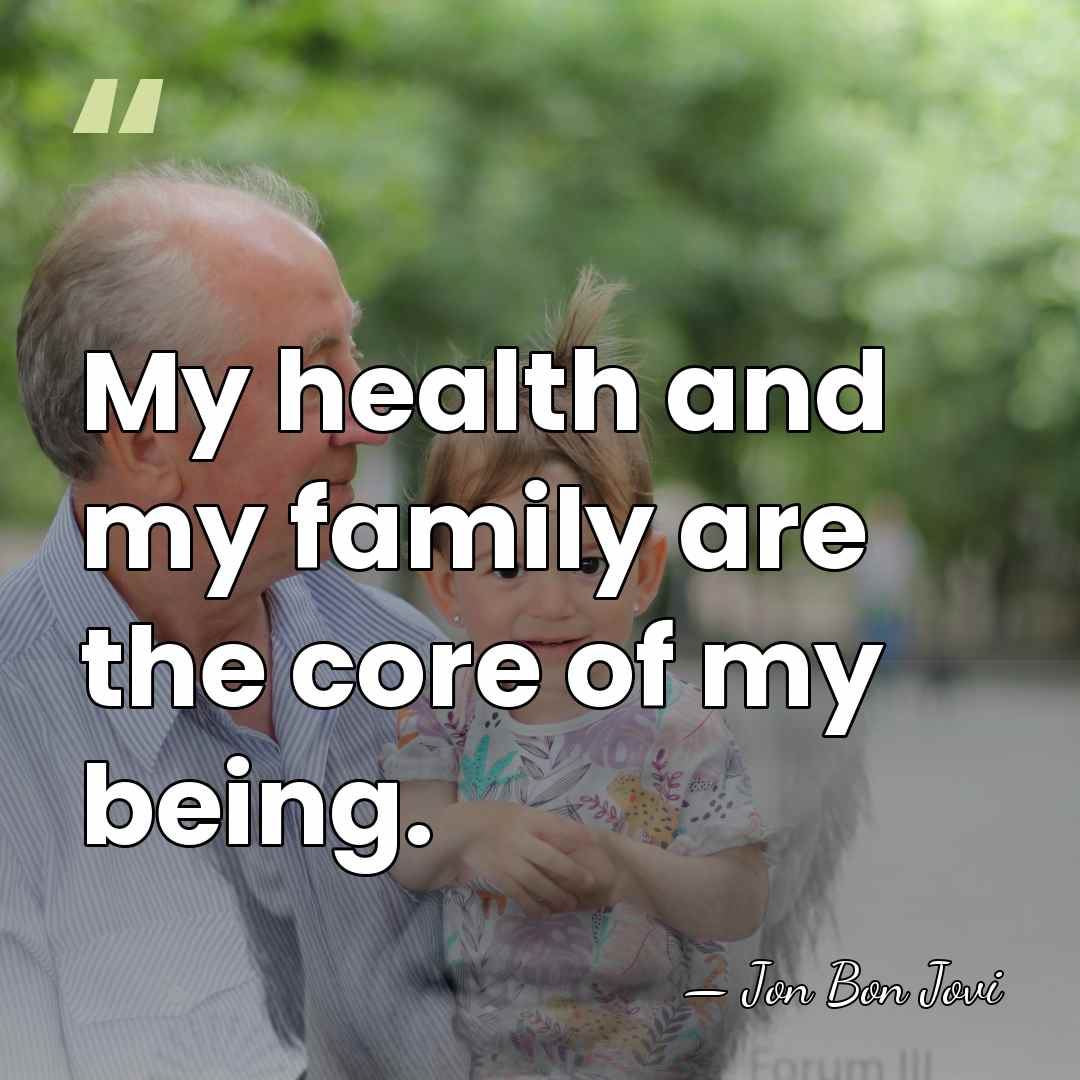 My health and my family are the core of my being. - Jon Bon Jovi