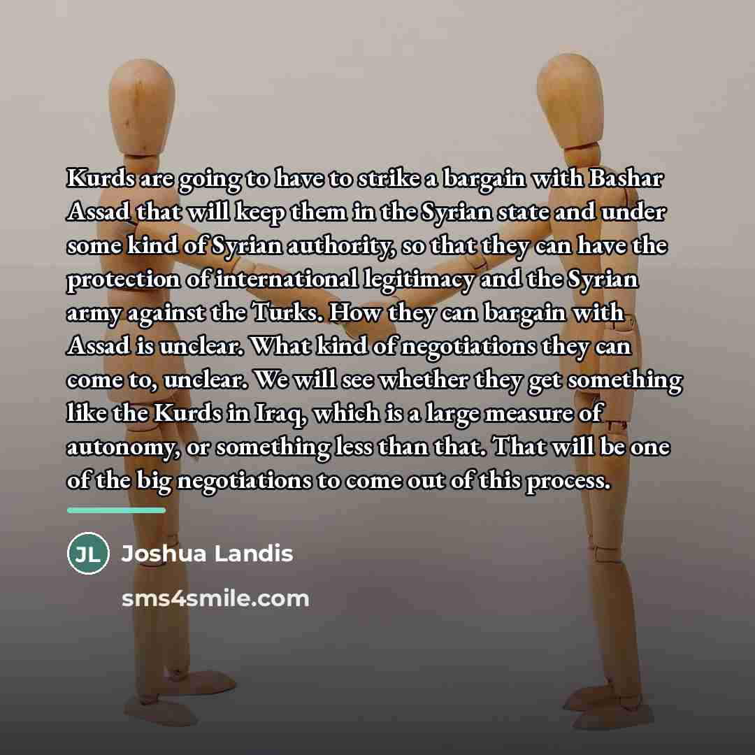 “Kurds are going to have to strike a bargain with…” quote by Joshua Landis