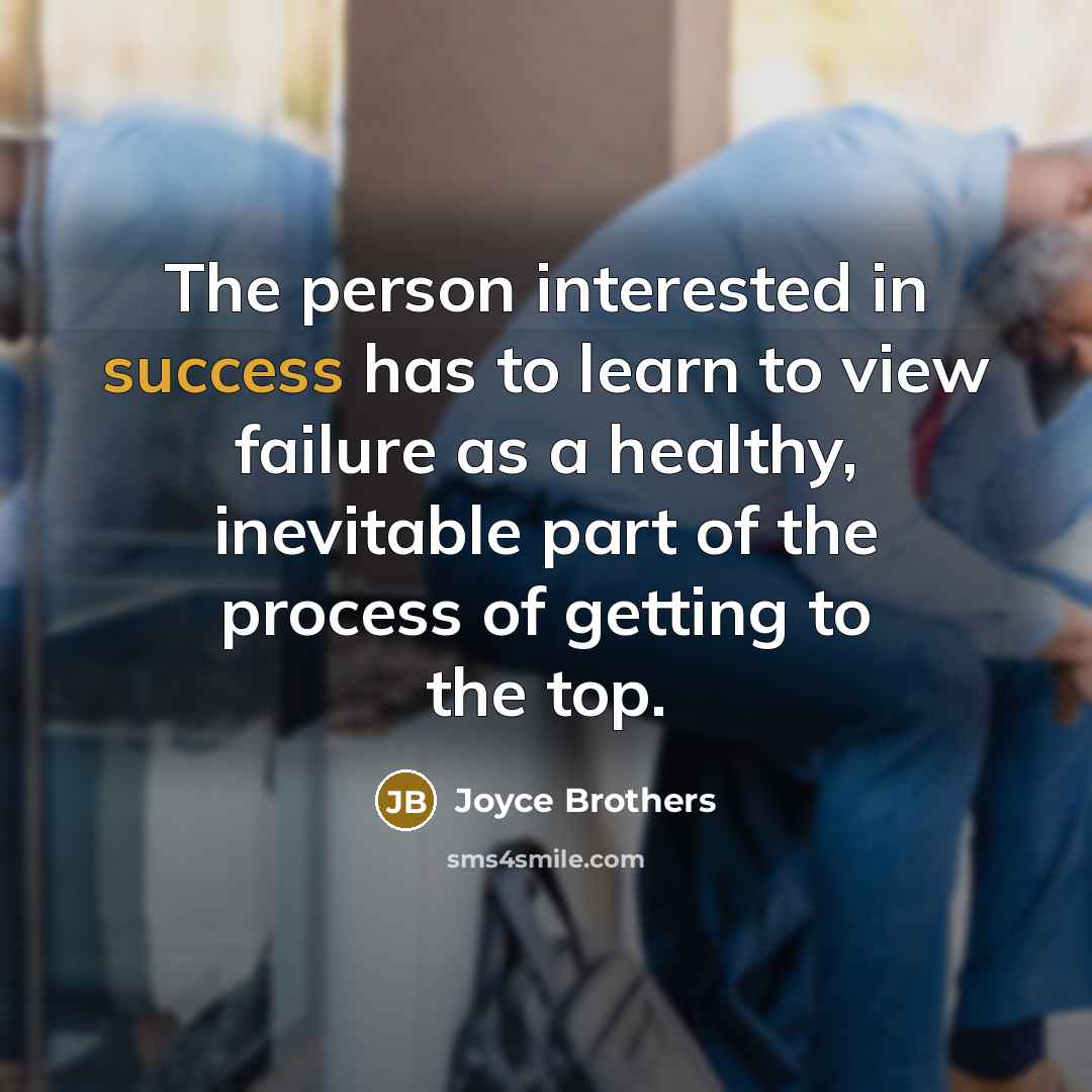 “The person interested in success has to learn to view…” quote by Joyce Brothers