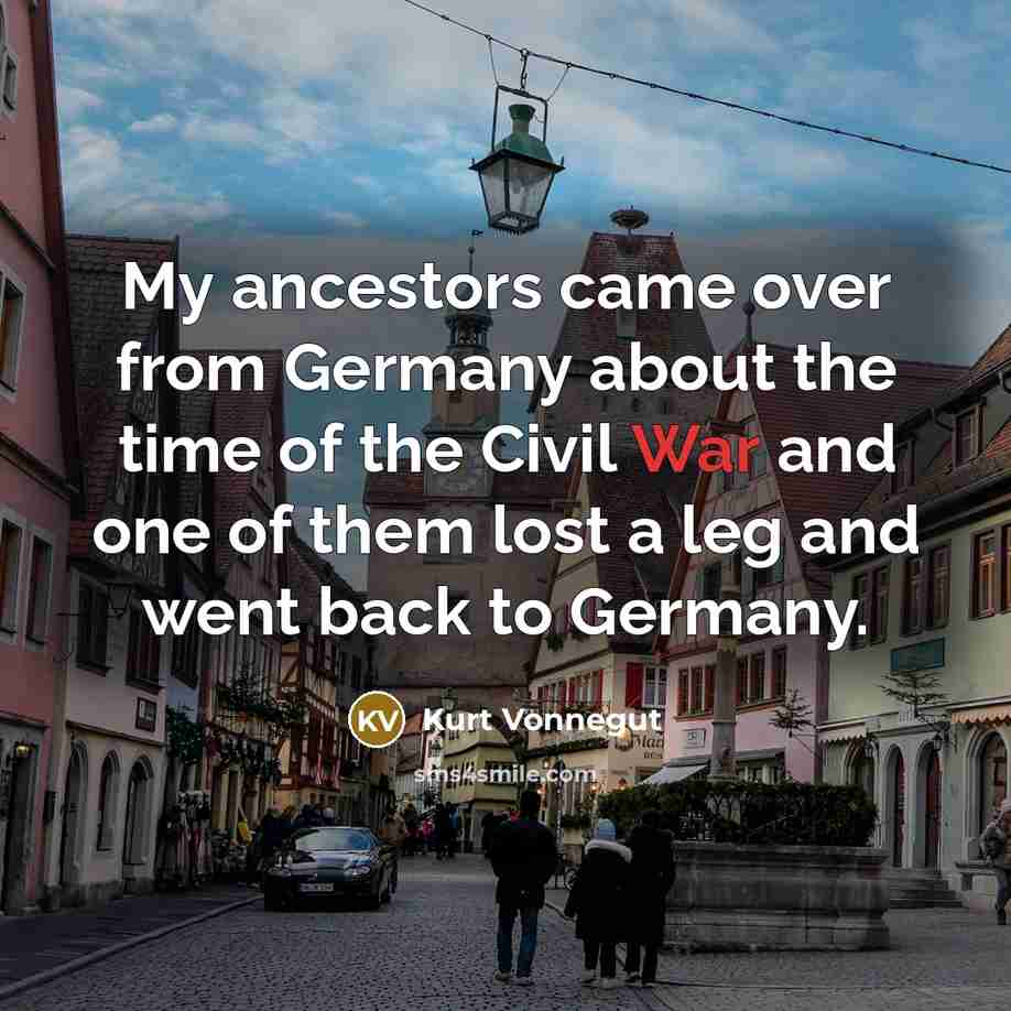 “My ancestors came over from Germany about the time of…” quote by Kurt Vonnegut