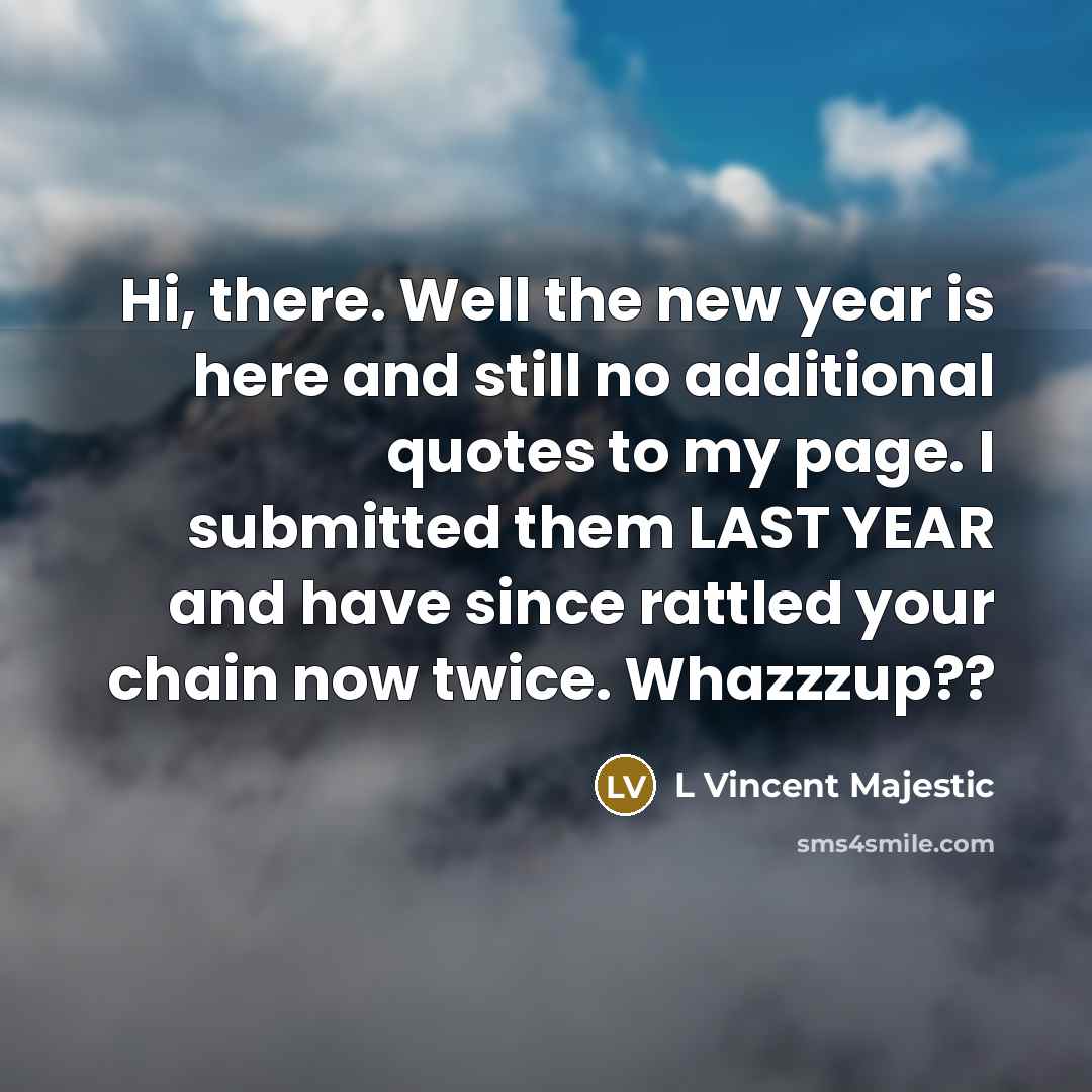 “Hi, there. Well the new year is here and still…” quote by L Vincent Majestic