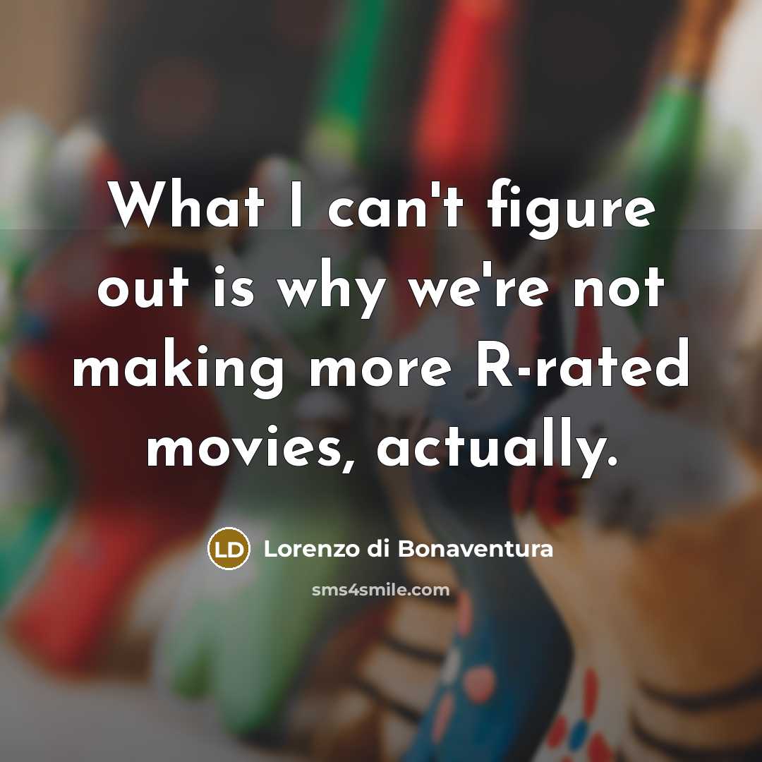 “What I can't figure out is why we're not making…” quote by Lorenzo di Bonaventura