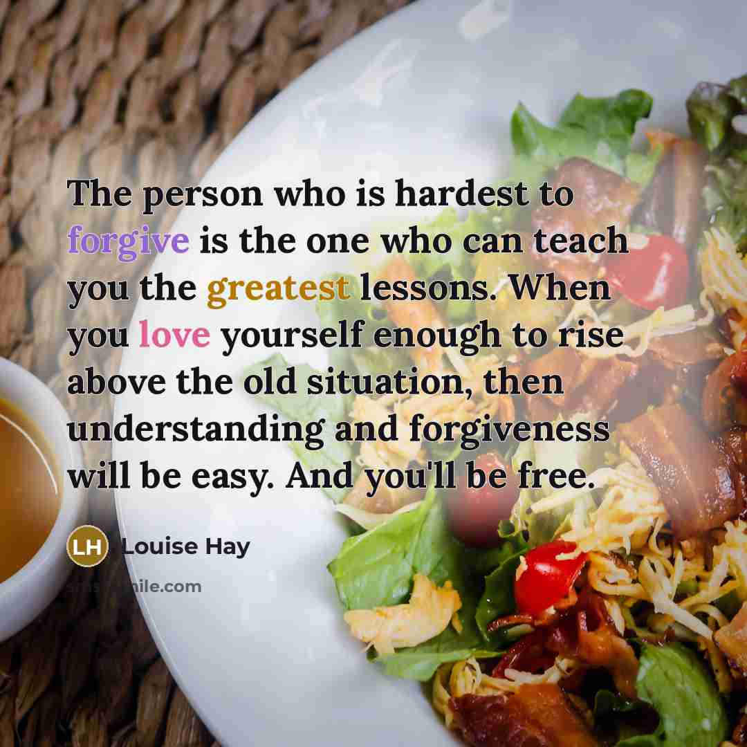 “The person who is hardest to forgive is the one…” quote by Louise Hay