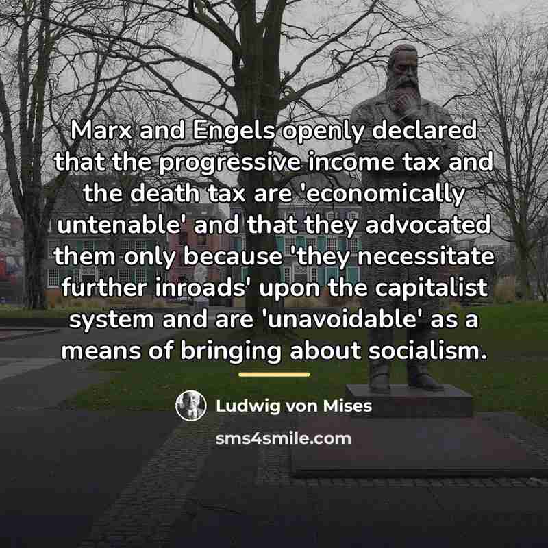 “Marx and Engels openly declared that the progressive income tax…” quote by Ludwig von Mises