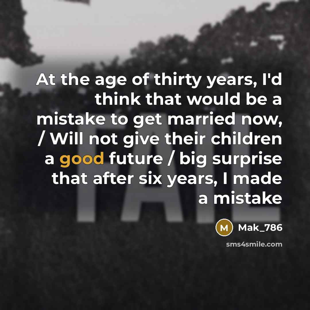 “At the age of thirty years, I'd think that would…” quote by Mak_786