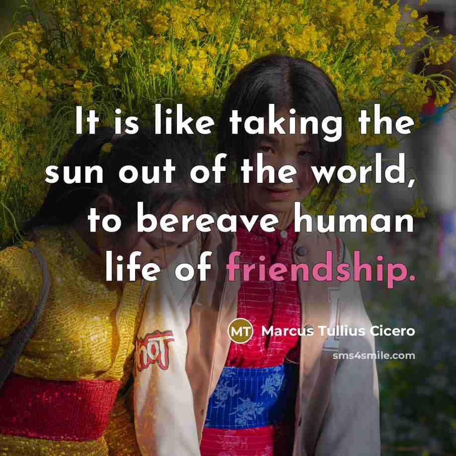 “It is like taking the sun out of the world,…” quote by Marcus Tullius Cicero