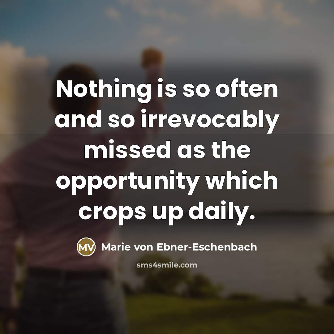 “Nothing is so often and so irrevocably missed as the…” quote by Marie von Ebner-Eschenbach