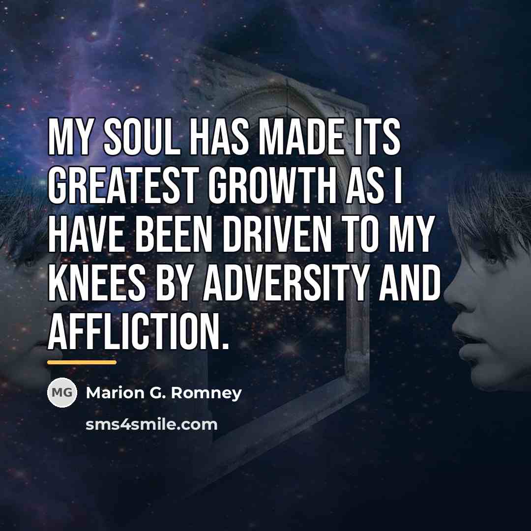 “My soul has made its greatest growth as I have…” quote by Marion G. Romney