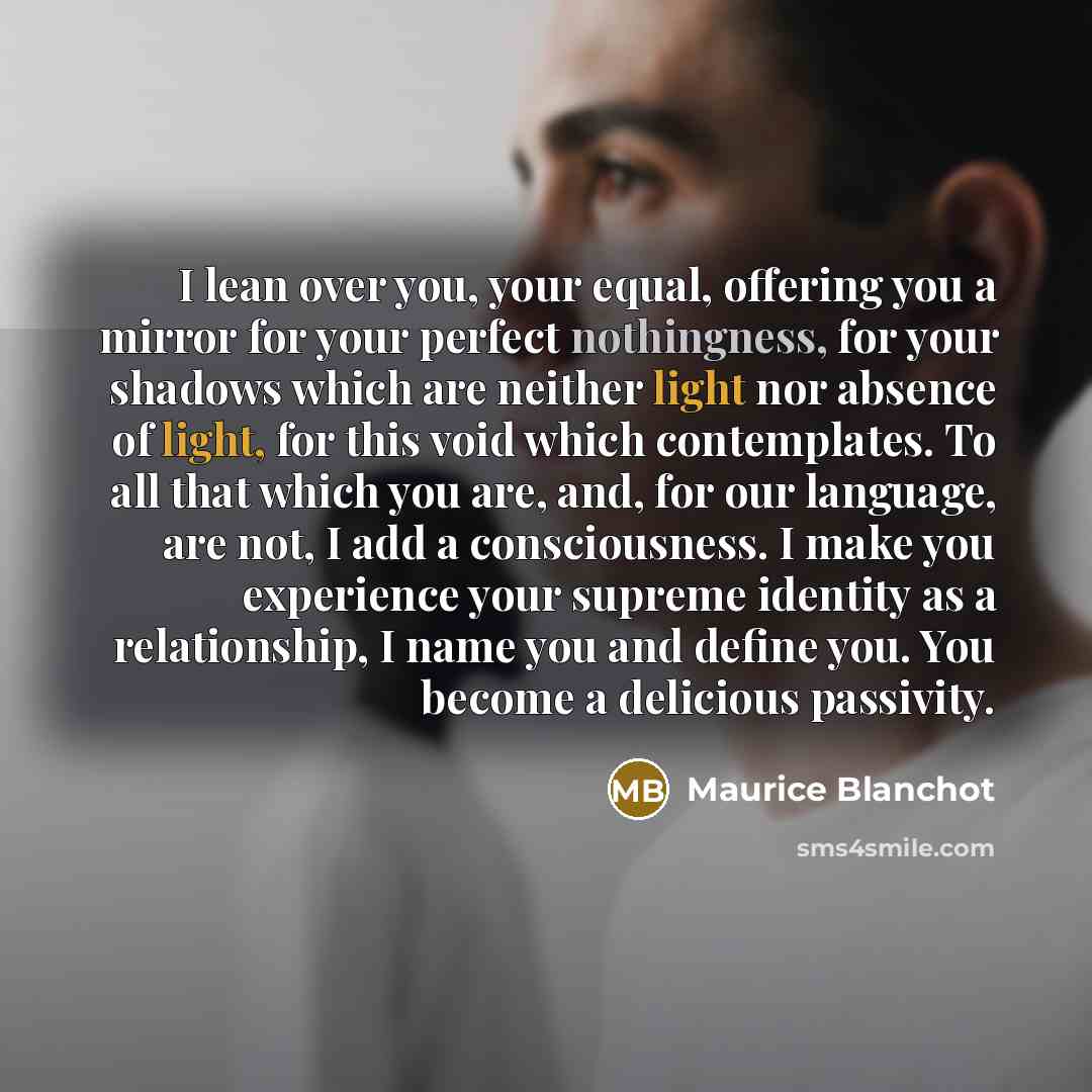 “I lean over you, your equal, offering you a mirror…” quote by Maurice Blanchot