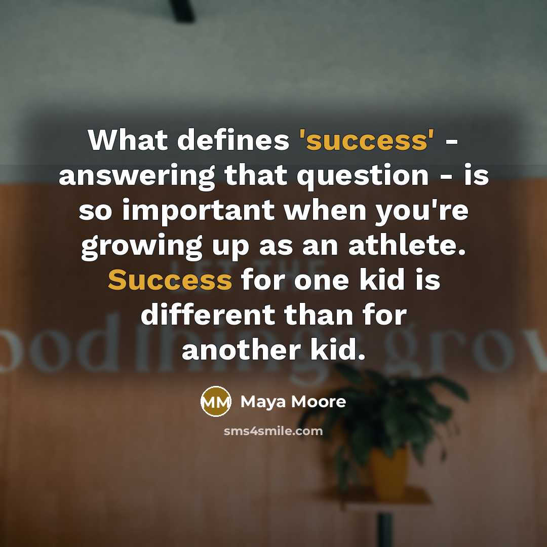 “What defines 'success' - answering that question - is so…” quote by Maya Moore