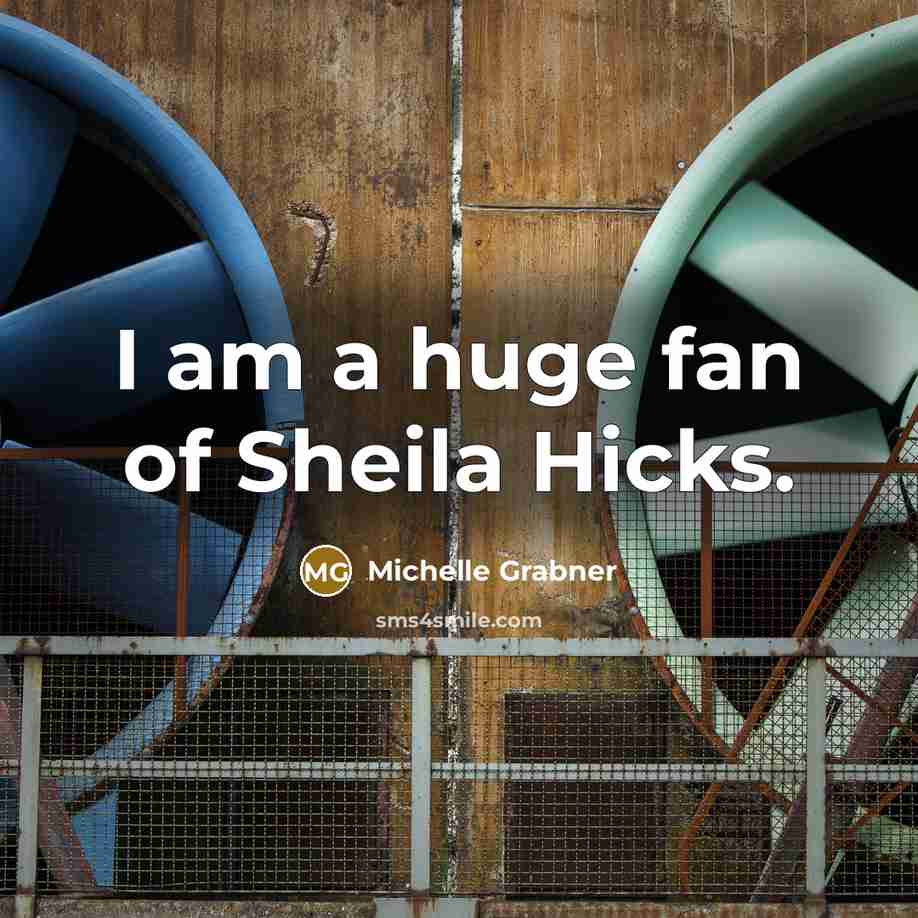 “I am a huge fan of Sheila Hicks.…” quote by Michelle Grabner