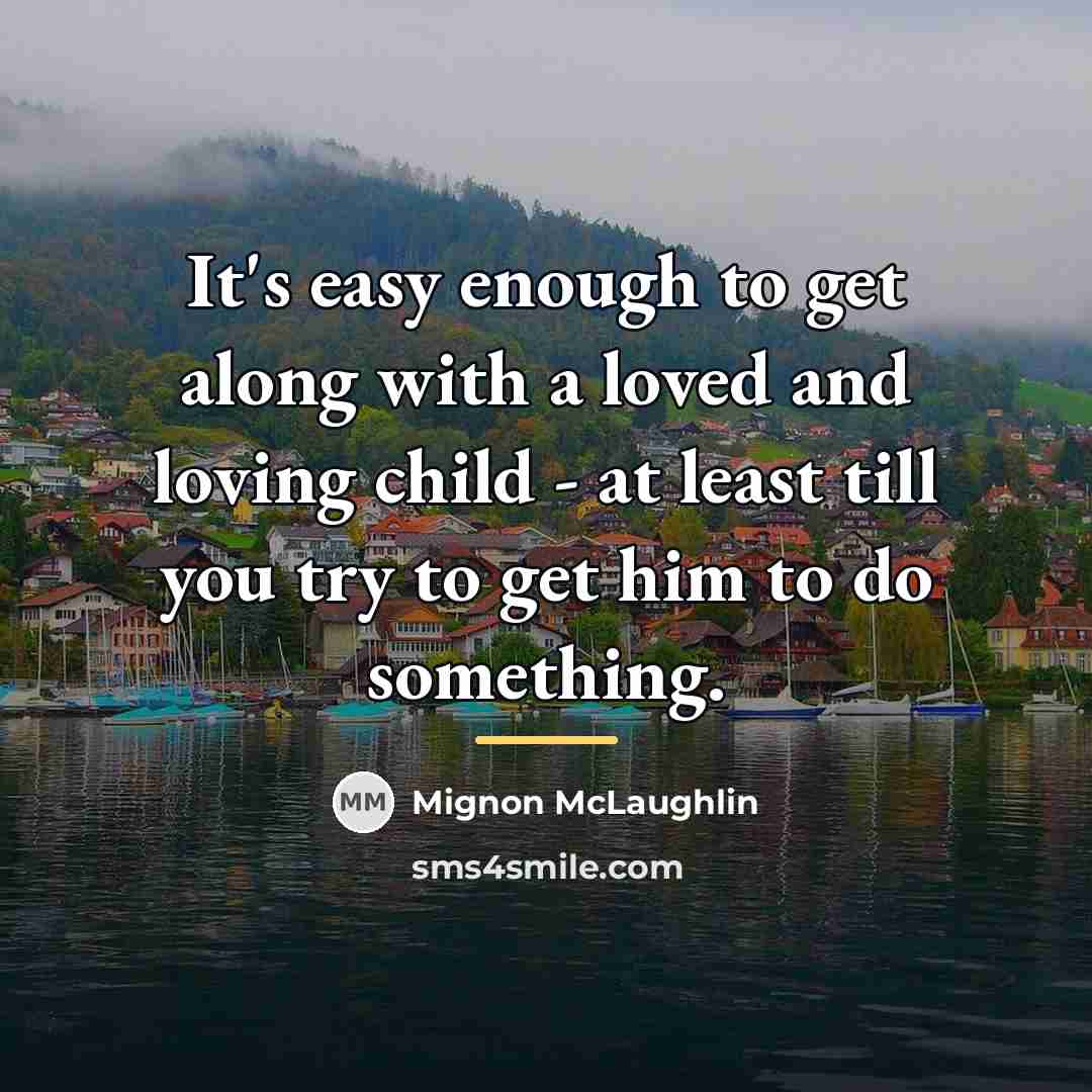 “It's easy enough to get along with a loved and…” quote by Mignon McLaughlin