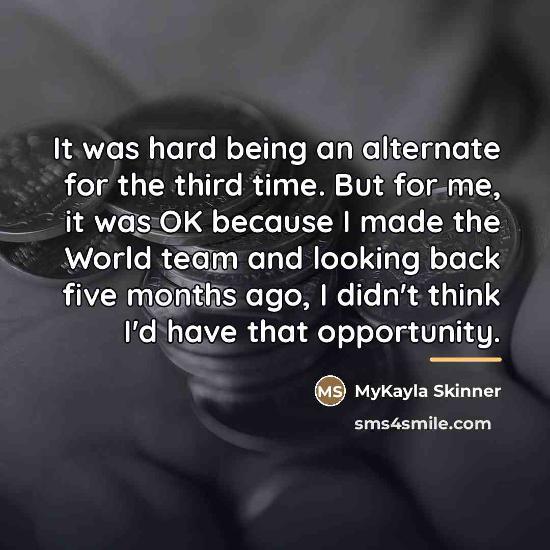 “It was hard being an alternate for the third time.…” quote by MyKayla Skinner