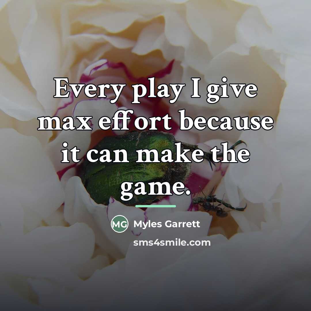 “Every play I give max effort because it can make…” quote by Myles Garrett