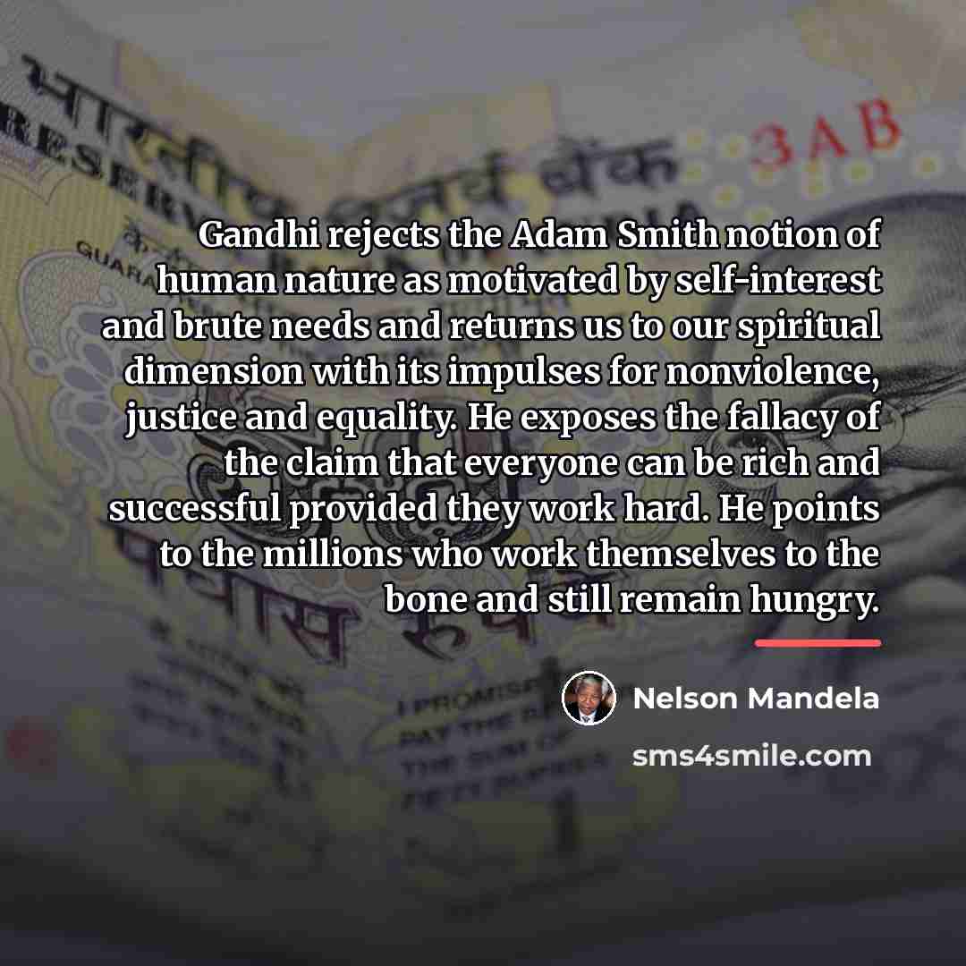 “Gandhi rejects the Adam Smith notion of human nature as…” quote by Nelson Mandela