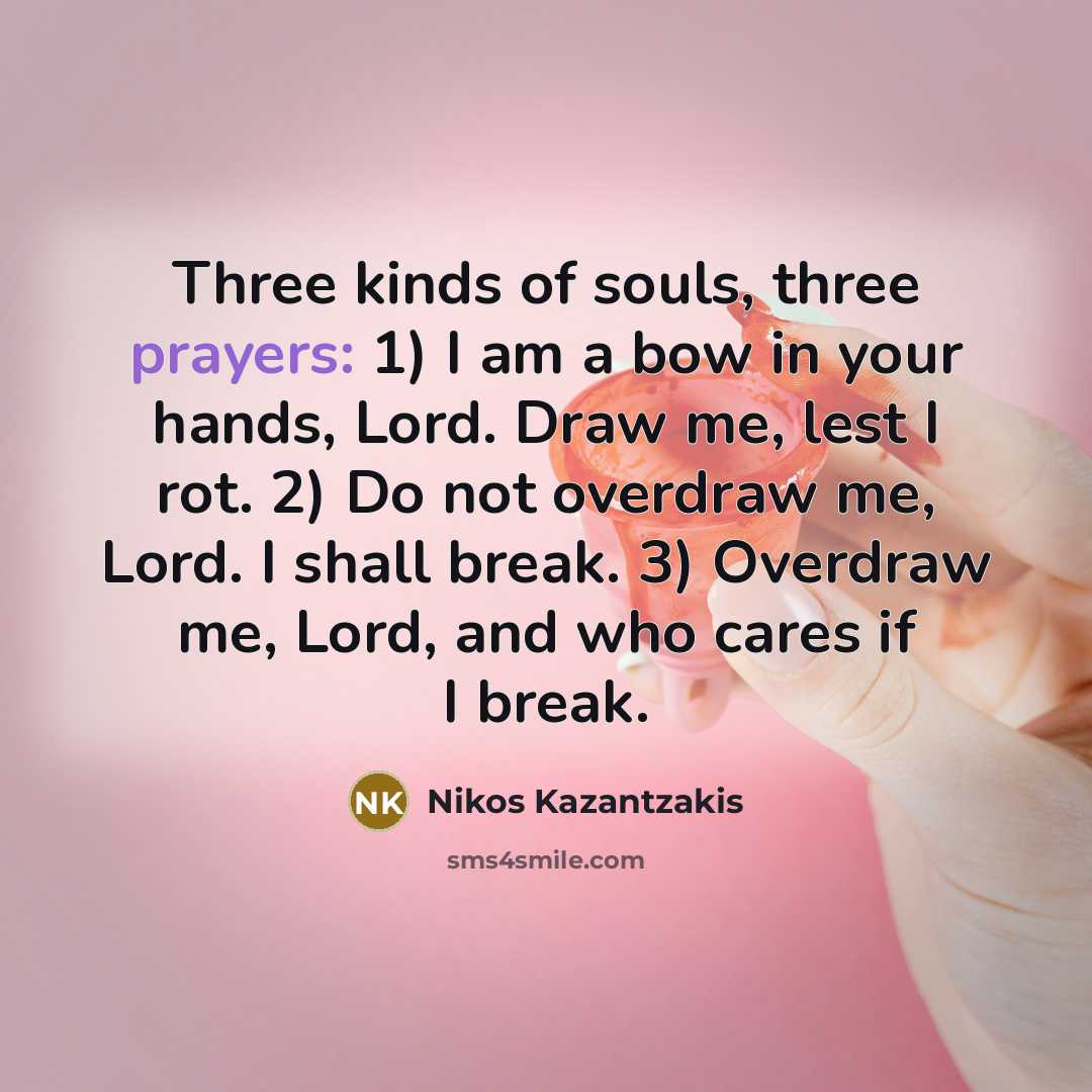 “Three kinds of souls, three prayers: 1) I am a…” quote by Nikos Kazantzakis