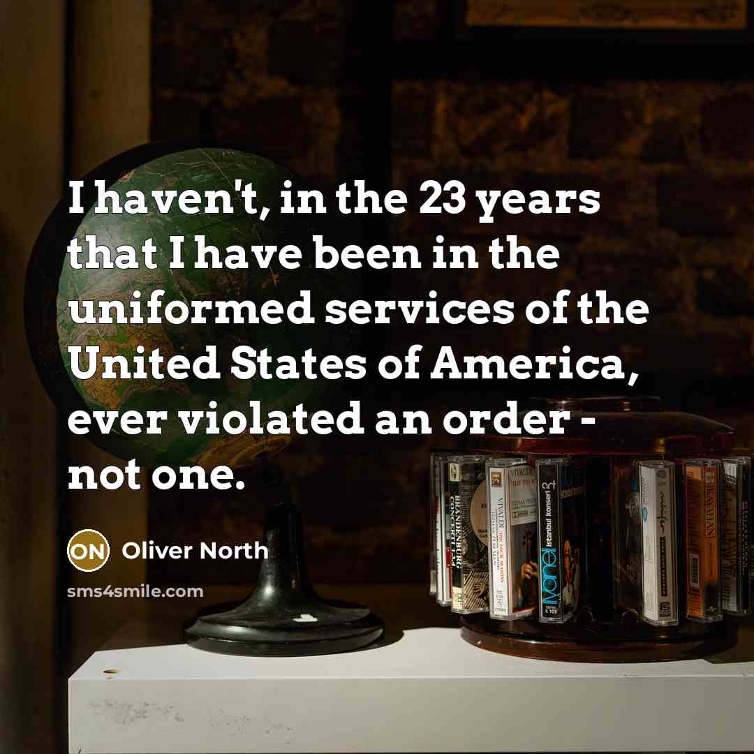 “I haven't, in the 23 years that I have been…” quote by Oliver North