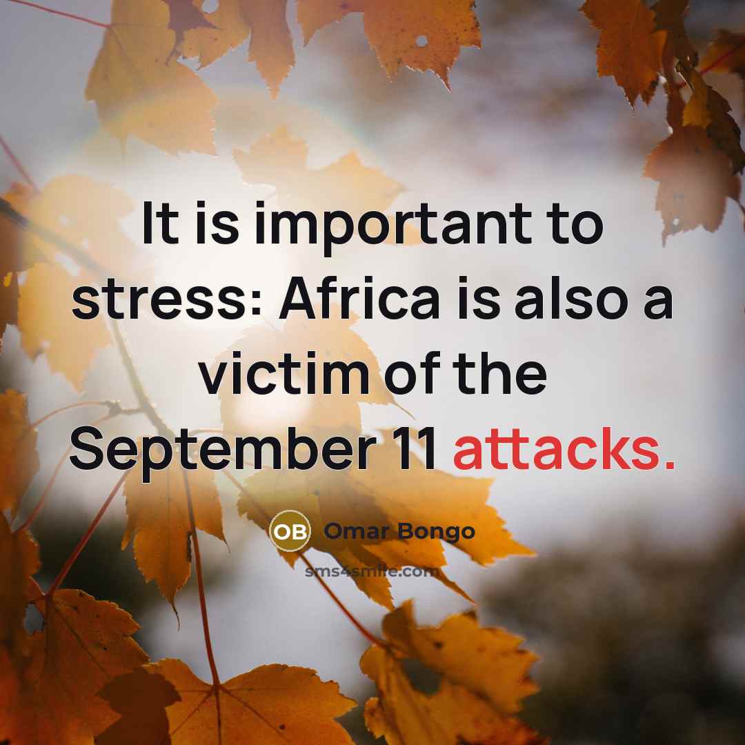 “It is important to stress: Africa is also a victim of the September 11 attacks.” quote by Omar Bongo