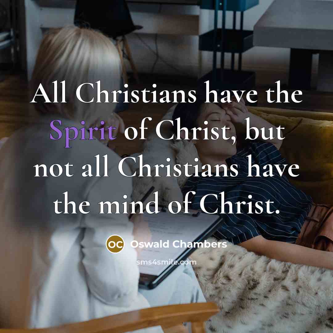 “All Christians have the Spirit of Christ, but not all…” quote by Oswald Chambers