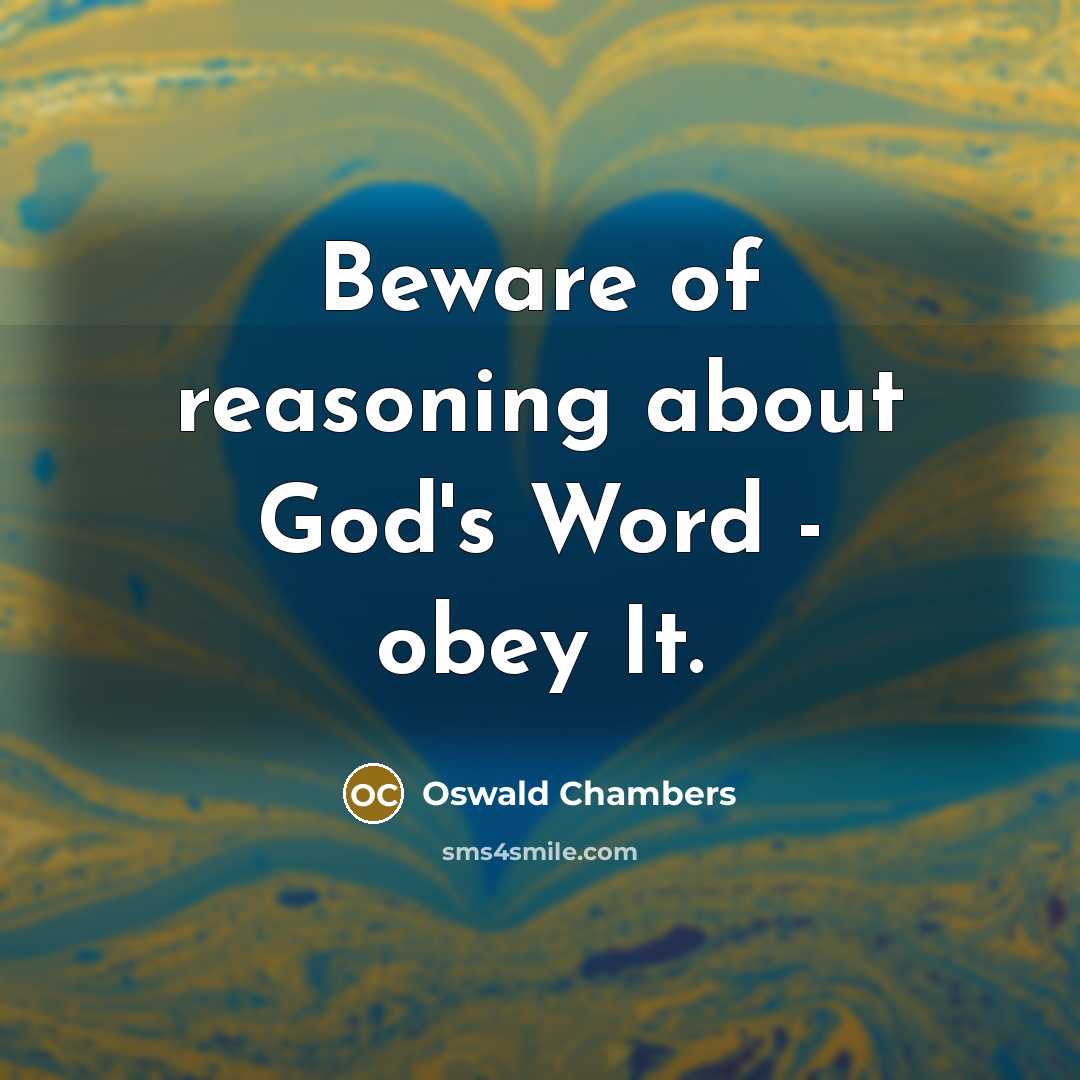 “Beware of reasoning about God's Word - obey It.…” quote by Oswald Chambers