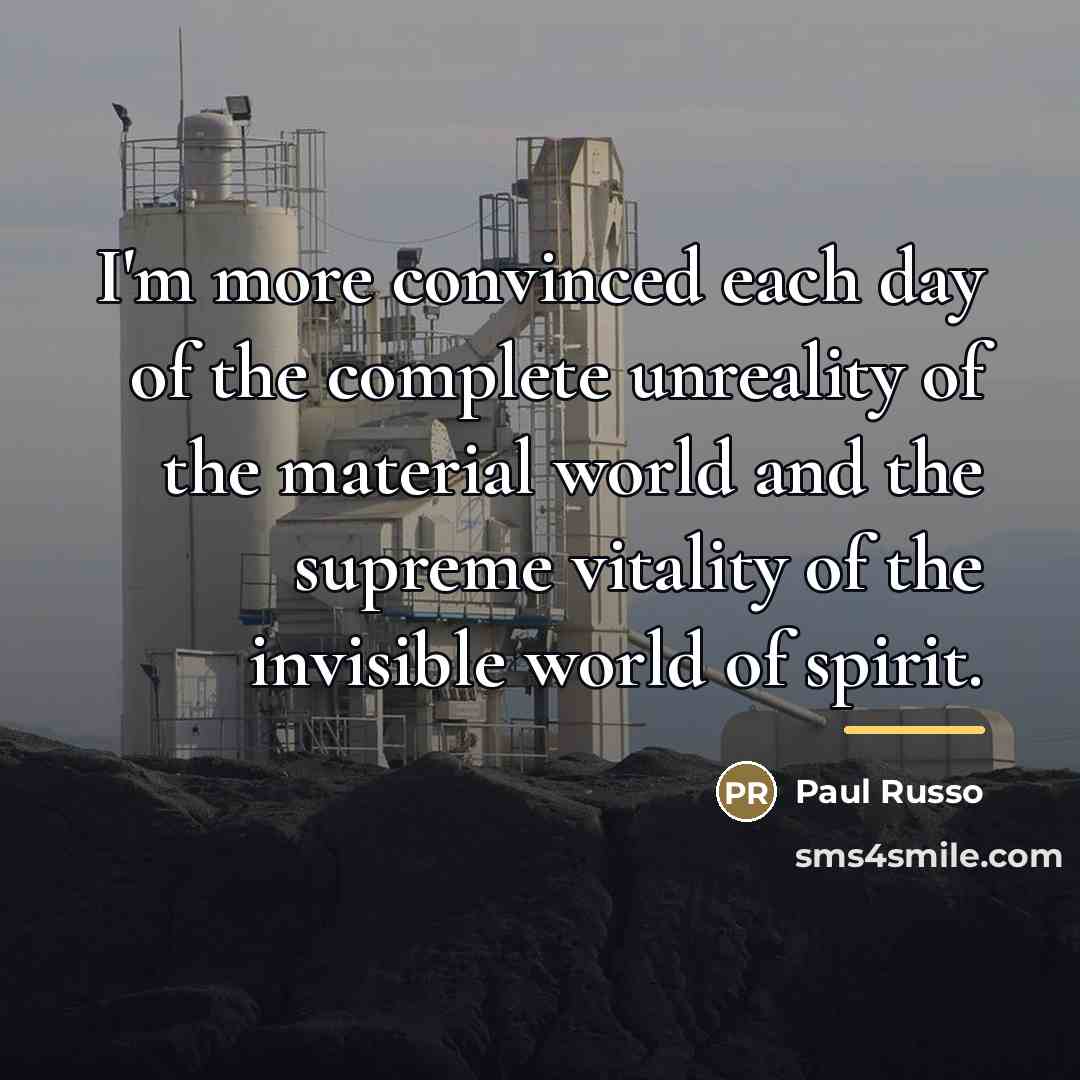 “I'm more convinced each day of the complete unreality of…” quote by Paul Russo
