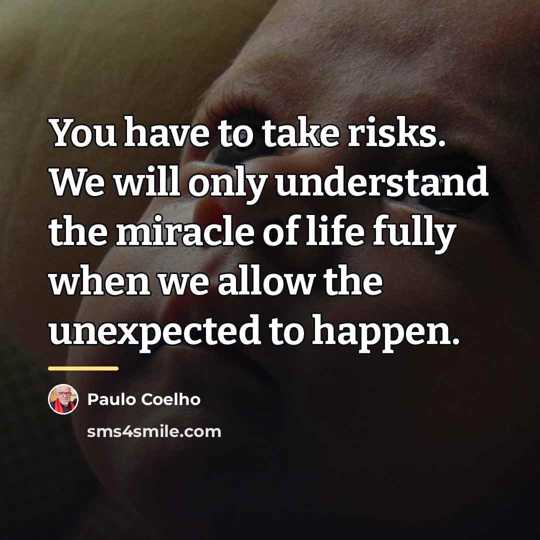“You have to take risks. We will only understand the…” quote by Paulo Coelho
