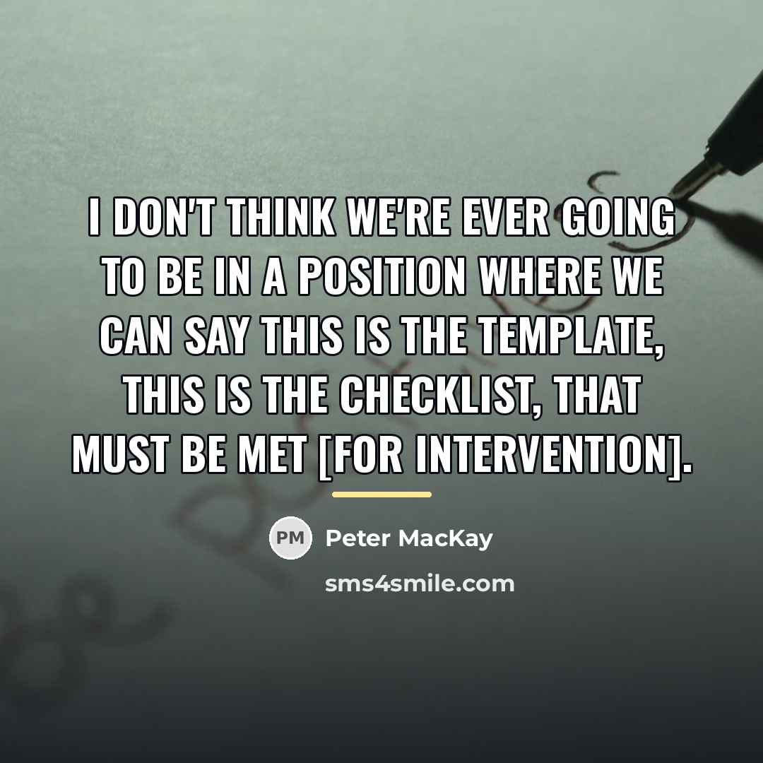 “I don't think we're ever going to be in a…” quote by Peter MacKay
