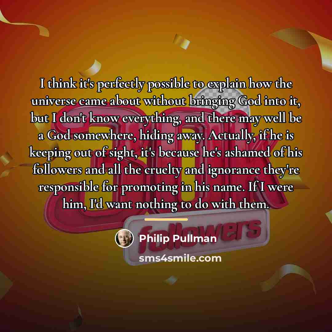 “I think it's perfectly possible to explain how the universe…” quote by Philip Pullman
