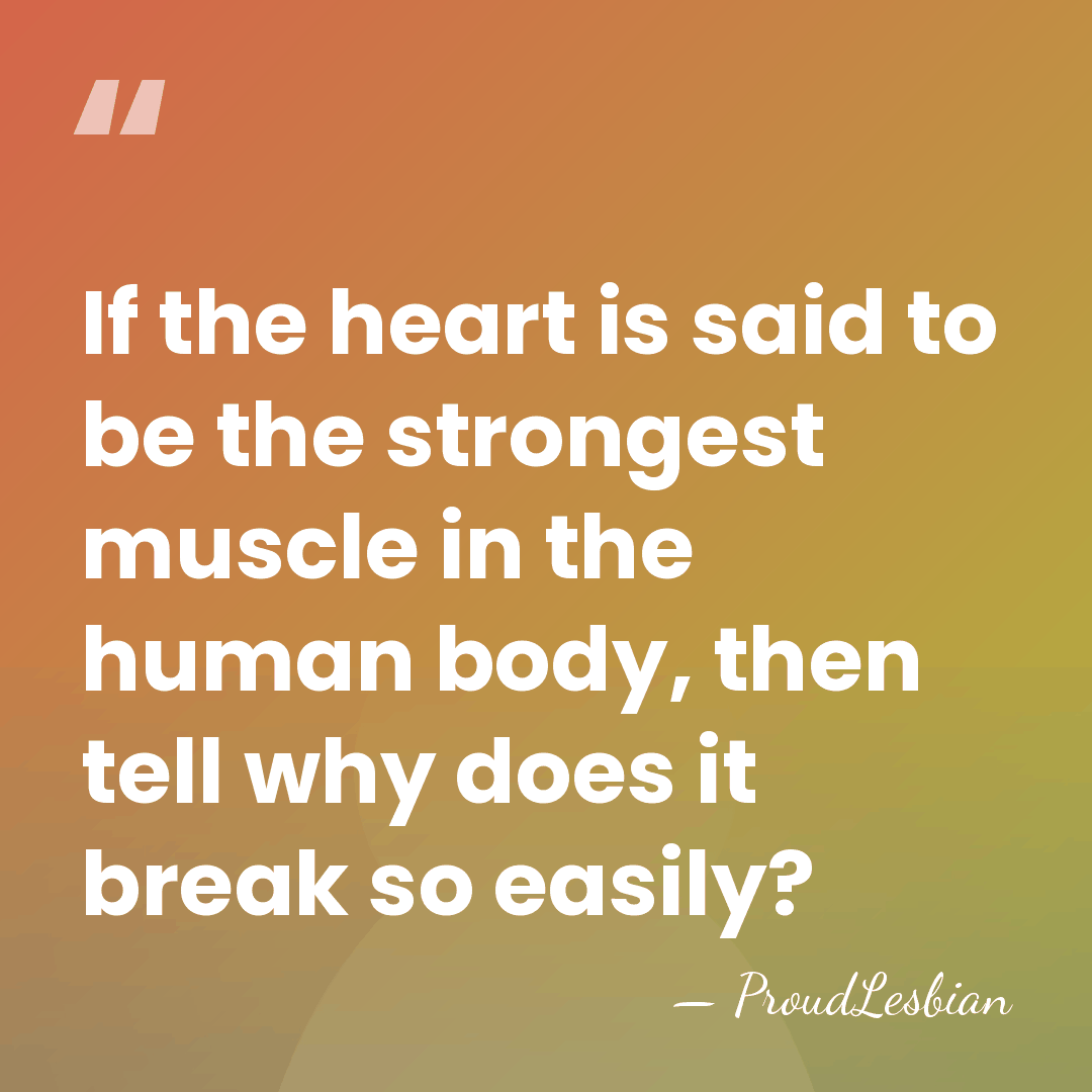 If the heart is said to be the strongest muscle in the&hellip; - ProudLesbian