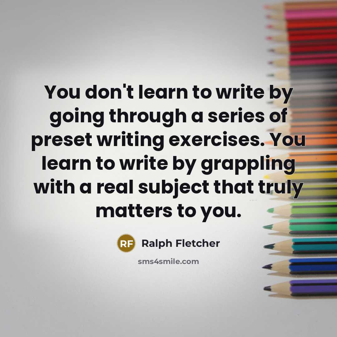 “You don't learn to write by going through a series…” quote by Ralph Fletcher