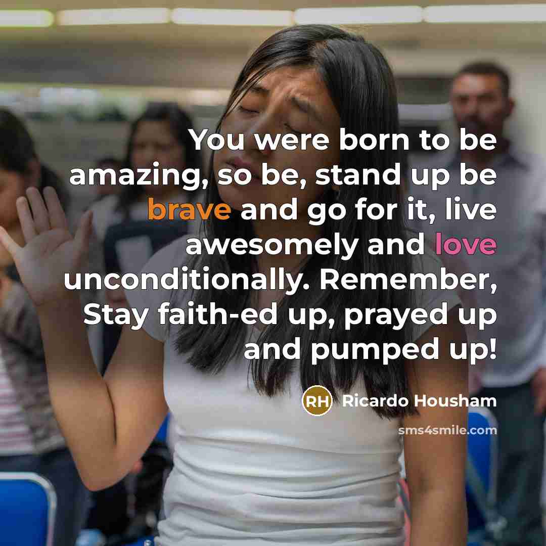 “You were born to be amazing, so be, stand up…” quote by Ricardo Housham