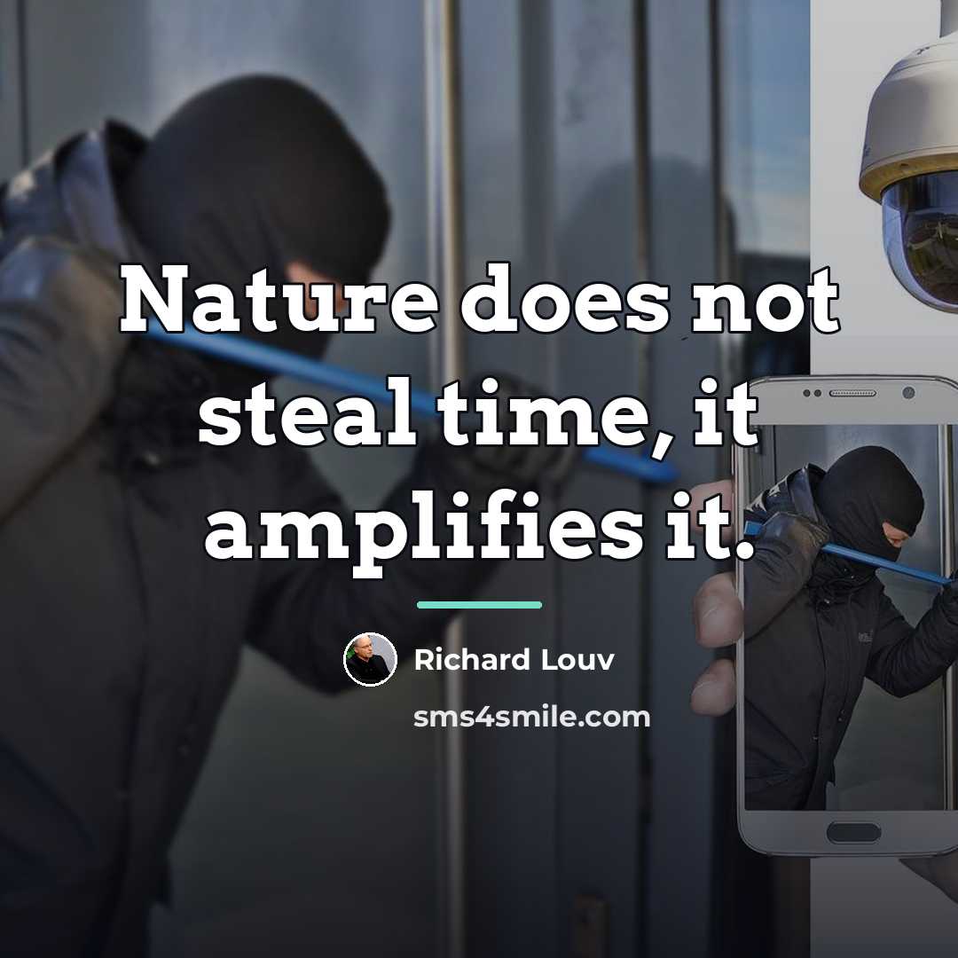 “Nature does not steal time, it amplifies it.…” quote by Richard Louv