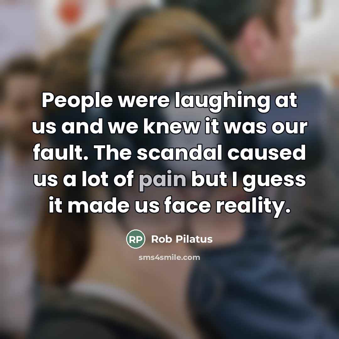 “People were laughing at us and we knew it was…” quote by Rob Pilatus