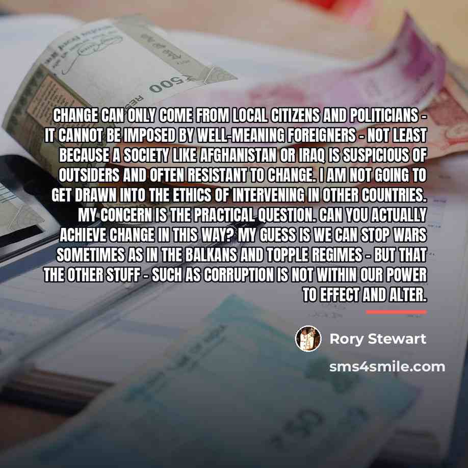 “Change can only come from local citizens and politicians -…” quote by Rory Stewart