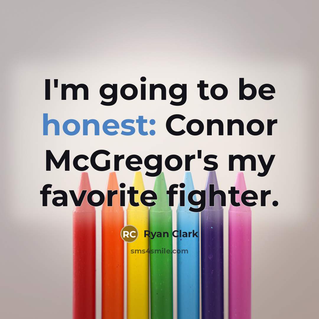 “I'm going to be honest: Connor McGregor's my favorite fighter.…” quote by Ryan Clark