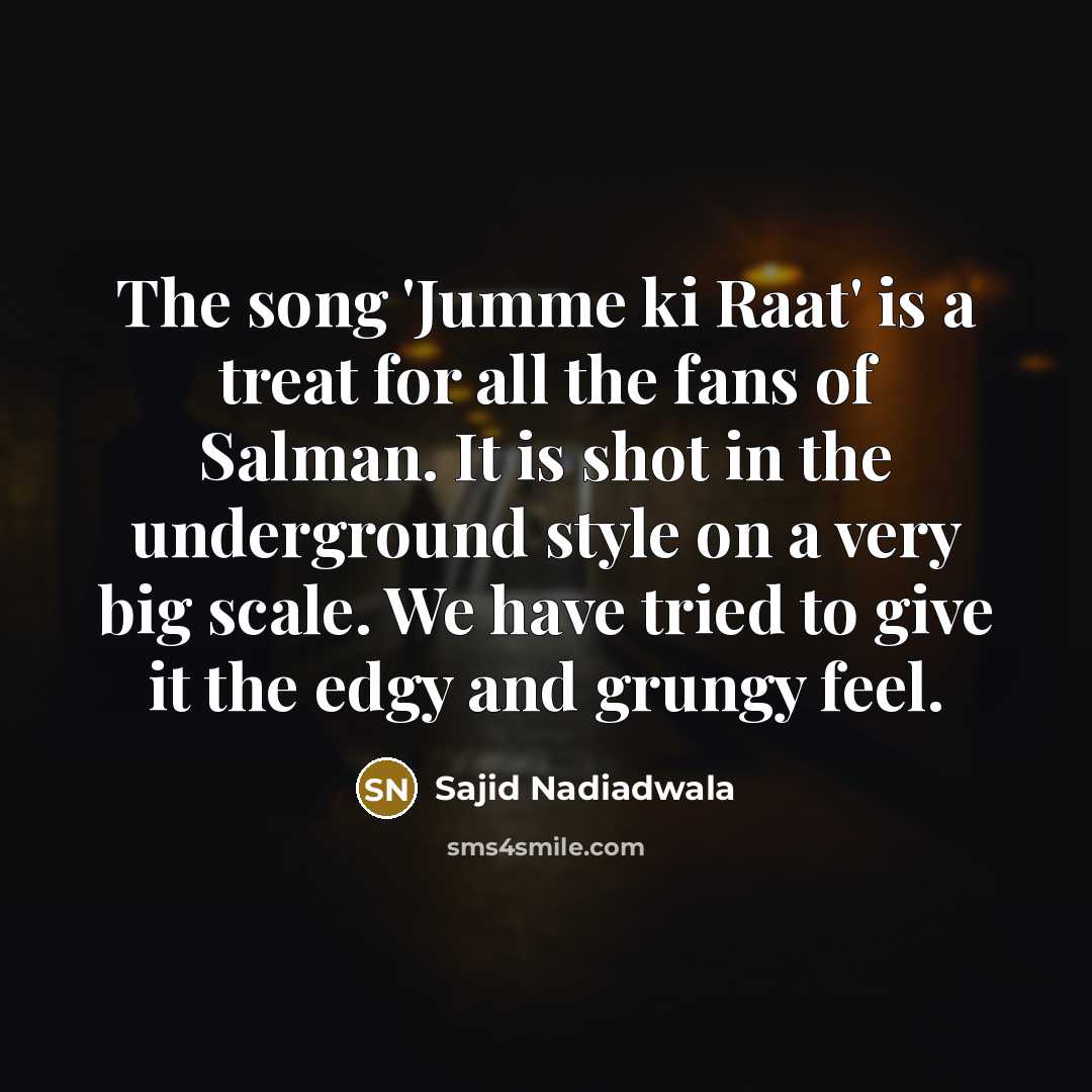 “The song 'Jumme ki Raat' is a treat for all…” quote by Sajid Nadiadwala